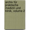 Archiv Für Praktische Medizin Und Klinik, Volume 2 door Onbekend