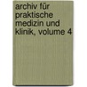 Archiv Für Praktische Medizin Und Klinik, Volume 4 door Onbekend