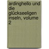 Ardinghello Und Die Glückseeligen Inseln, Volume 2 by Wilhelm Heinse