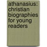 Athanasius: Christian Biographies for Young Readers door Simonetta Carr