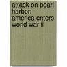 Attack On Pearl Harbor: America Enters World War Ii door Peter Darman