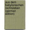 Aus Dem Babylonischen Rechtsleben  (German Edition) door Josef Kohler