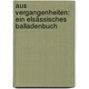 Aus Vergangenheiten: Ein elsässisches Balladenbuch by Von Puttkamer Alberta
