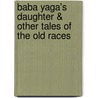 Baba Yaga's Daughter & Other Tales of the Old Races door C.E. Murphy