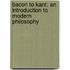 Bacon to Kant: An Introduction to Modern Philosophy