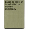 Bacon to Kant: An Introduction to Modern Philosophy door Ian F. Spellerberg