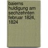 Baierns Huldigung am sechzehnten Februar 1824, 1824 door Julius Ecker Von Eckhofen