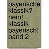 Bayerische Klassik? Nein! Klassik bayerisch! Band 2 by Fritz Hasso Hemmer