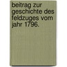 Beitrag zur Geschichte des Feldzuges vom Jahr 1796. door Ferdinand Varnbüler Von Und Zu Hemmingen