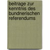 Beitrage Zur Kenntnis Des Bundnerischen Referendums by Rudolf A. Ganzoni