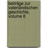 Beiträge Zur Vaterländischen Geschichte, Volume 8 door Historische Und Antiquarische Gesellschaft Zu Basel