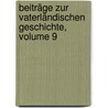Beiträge Zur Vaterländischen Geschichte, Volume 9 by Historische Und Antiquarische Gesellschaft Zu Basel