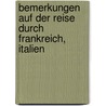 Bemerkungen Auf Der Reise Durch Frankreich, Italien door Hester Lynch Piozzi