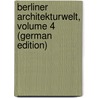 Berliner Architekturwelt, Volume 4 (German Edition) door Vereinigung Berliner Architekten Berlin