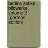 Berlins Antike Bildwerke, Volume 2 (German Edition) door Friederichs Carl