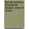 Bertolt Brecht's Striving for Reason, Even in Music door Michael John T. Gilbert