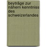 Beyträge zur nähern Kenntniss des Schweizerlandes door Schinz