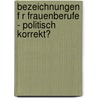 Bezeichnungen F R Frauenberufe - Politisch Korrekt? by Joana D. Rfler