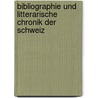 Bibliographie und Litterarische Chronik der Schweiz door Onbekend