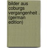 Bilder Aus Coburgs Vergangenheit . (German Edition) door Berbig Georg