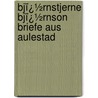 Bjï¿½Rnstjerne Bjï¿½Rnson Briefe Aus Aulestad by Bjornstjerne Bjornson