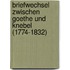Briefwechsel zwischen Goethe und Knebel (1774-1832)