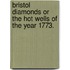 Bristol diamonds or the Hot Wells of the year 1773.