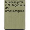 Business Profi In 90 Tagen aus der Arbeitslosigkeit door Hans-Georg Willmann