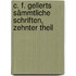 C. F. Gellerts sämmtliche Schriften, Zehnter Theil