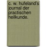 C. W. Hufeland's Journal der practischen Heilkunde. door Onbekend