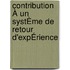 Contribution À Un SystÈme De Retour D'expÉrience