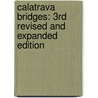 Calatrava Bridges: 3rd Revised and Expanded Edition door Princeton Architectural Press