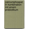 Calciumphospat In Kombination Mit Einem Probiotikum by Michael Hammer