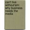 Can't Live Without'em: Why Business Needs the Media door Herrling Anthon