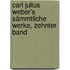 Carl Julius Weber's sämmtliche Werke, Zehnter Band