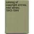 Catalog of Copyright Entries. New Series; 1943-1944