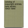 Catalog of Copyright Entries. New Series; 1943-1944 by Library Of Congress Office