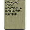 Cataloging Sound Recordings: A Manual with Examples door Ruth C. Carter