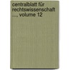 Centralblatt Für Rechtswissenschaft ..., Volume 12 door Onbekend
