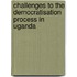 Challenges To The Democratisation Process In Uganda