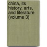 China, Its History, Arts, and Literature (Volume 3) door Frank Brinkley