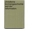Christliche Kirchengeschichte seit der Reformation. door Johann M. Schröckh