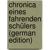 Chronica Eines Fahrenden Schülers (German Edition) door Butzbach Johannes