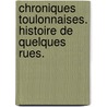 Chroniques Toulonnaises. Histoire de quelques rues. door Octave Teissier