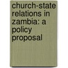 Church-State Relations in Zambia: A Policy Proposal by Alick Banda