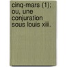 Cinq-mars (1); Ou, Une Conjuration Sous Louis Xiii. by Alfred De Vigny