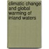 Climatic Change and Global Warming of Inland Waters