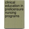Clinical Education in Prelicensure Nursing Programs door Pamela M. Ironside