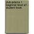 Club Prisma 1 Beginner Level A1 - Student Book