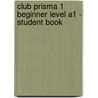 Club Prisma 1 Beginner Level A1 - Student Book door Maria Jose Gelabert